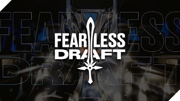 Fearless Draft đã đưa LMHT chuyên nghiệp trở thành đỉnh cao trong mọi trận đấu
