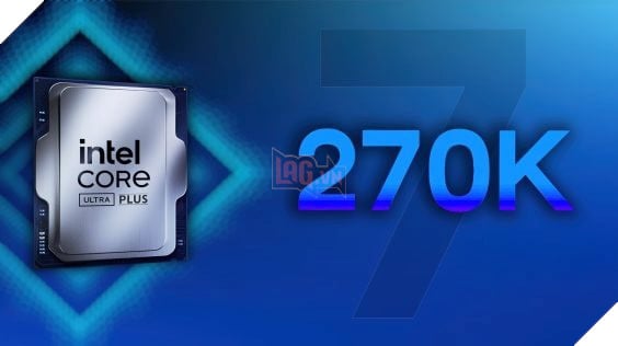 Rò rỉ thông số kỹ thuật Intel Core Ultra 7 270K Plus, mạnh hơn với 24 lõi