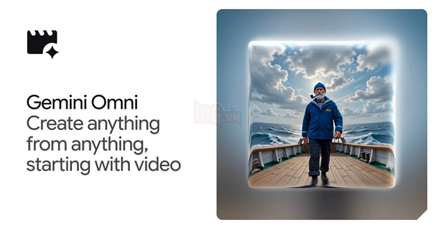 Google Ra Mắt Gemini Omni Với Khả Năng Tạo “Mọi Thứ Từ Mọi Đầu Vào”