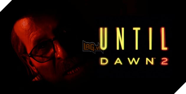 Until Dawn 2 chính thức được công bố, hé lộ cốt truyện và dàn nhân vật mới