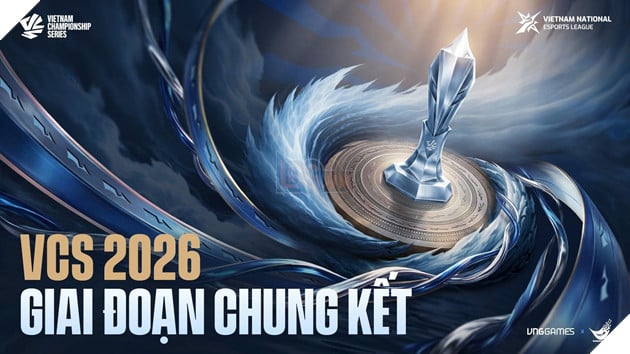 VCS 2026 Giai Đoạn Chung Kết: Những Điều Cần Biết
